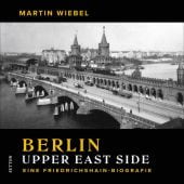 Berlin Upper East Side, Wiebel, Martin Prof, Sutton Verlag GmbH, EAN/ISBN-13: 9783963033520