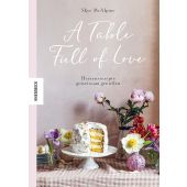 A Table Full of Love, McAlpine, Skye, Knesebeck Verlag, EAN/ISBN-13: 9783957287267