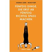 Fünfzig Dinge, die erst ab fünfzig richtig Spaß machen, Gerk, Andrea, Kein & Aber AG, EAN/ISBN-13: 9783036958118