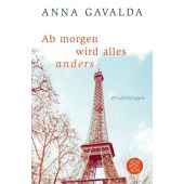 Ab morgen wird alles anders, Gavalda, Anna, Fischer, S. Verlag GmbH, EAN/ISBN-13: 9783596701995