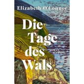 Die Tage des Wals, O'Connor, Elizabeth, Blessing, Karl, Verlag GmbH, EAN/ISBN-13: 9783896677532