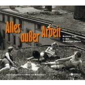 Alles außer Arbeit, Edition Braus Berlin GmbH, EAN/ISBN-13: 9783862281411