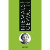 Niemals Gewalt!, Lindgren, Astrid, Verlag Friedrich Oetinger GmbH, EAN/ISBN-13: 9783789107894