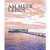 Am Meer leben, Phaidon-Lektoren, Phaidon, EAN/ISBN-13: 9781838663469