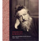 Anarchy & Beauty, William Morris And His Legacy 1860-1960, Fiona MacCarthy, Yale, EAN/ISBN-13: 9780300209464