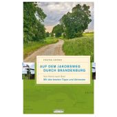 Auf dem Jakobsweg durch Brandenburg, Goyke, Frank, be.bra Verlag GmbH, EAN/ISBN-13: 9783861246930