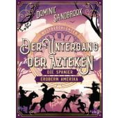 Weltgeschichte(n) - Der Untergang der Azteken: Die Spanier erobern Amerika, Sandbrook, Dominic, cbj, EAN/ISBN-13: 9783570181225