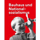 Bauhaus und Nationalsozialismus, Hirmer Verlag, EAN/ISBN-13: 9783777443379