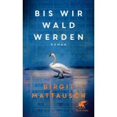 Bis wir Wald werden, Mattausch, Birgit, Klett-Cotta, EAN/ISBN-13: 9783608986938