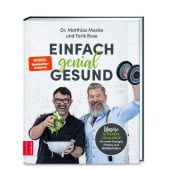 Einfach genial gesund, Manke, Matthias/Rose, Tarik, ZS Verlag GmbH, EAN/ISBN-13: 9783965841628