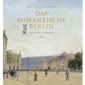 Das romantische Berlin, Bienert, Michael, Verlag für Berlin-Brandenburg, EAN/ISBN-13: 9783969820247