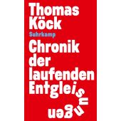 Chronik der laufenden Entgleisungen, Köck, Thomas, Suhrkamp, EAN/ISBN-13: 9783518432112