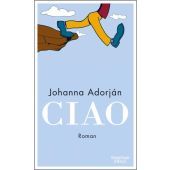 Ciao, Adorján, Johanna, Verlag Kiepenheuer & Witsch GmbH & Co KG, EAN/ISBN-13: 9783462001716