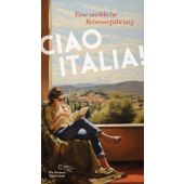 Ciao Italia!, AB - Die andere Bibliothek GmbH & Co. KG, EAN/ISBN-13: 9783847704737