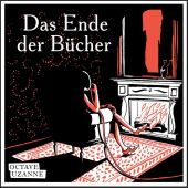 Das Ende der Bücher, Uzanne, Octave, Favoritenpresse, EAN/ISBN-13: 9783968490014