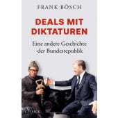 Deals mit Diktaturen, Bösch, Frank, Verlag C. H. BECK oHG, EAN/ISBN-13: 9783406813399