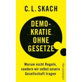 Demokratie ohne Gesetze, Skach, C L, Ullstein Verlag, EAN/ISBN-13: 9783550202223