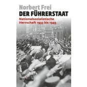 Der Führerstaat, Frei, Norbert, Verlag C. H. BECK oHG, EAN/ISBN-13: 9783406644498