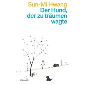 Der Hund, der zu träumen wagte, Hwang, Sun-Mi, Kein & Aber AG, EAN/ISBN-13: 9783036961446