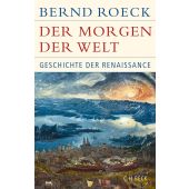 Der Morgen der Welt, Roeck, Bernd, Verlag C. H. BECK oHG, EAN/ISBN-13: 9783406803321