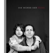 Die Würde der Roma, Turnauer, Christine, Hatje Cantz Verlag GmbH & Co. KG, EAN/ISBN-13: 9783775743068