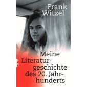 Meine Literaturgeschichte des 20. Jahrhunderts, Witzel, Frank, MSB Matthes & Seitz Berlin, EAN/ISBN-13: 9783751809634