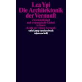 Die Architektonik der Vernunft, Ypi, Lea, Suhrkamp, EAN/ISBN-13: 9783518300381