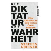 Die Diktatur der Wahrheit, Greiner, Steffen, Tropen Verlag, EAN/ISBN-13: 9783608500172