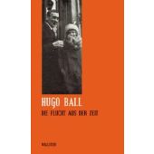 Die Flucht aus der Zeit, Ball, Hugo, Wallstein Verlag, EAN/ISBN-13: 9783892447443