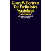 Die Freiheit des Verstehens, Bertram, Georg W, Suhrkamp, EAN/ISBN-13: 9783518300312