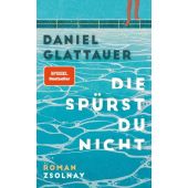 Die spürst du nicht, Glattauer, Daniel, Zsolnay Verlag Wien, EAN/ISBN-13: 9783552073333