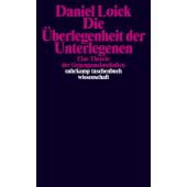 Die Überlegenheit der Unterlegenen, Loick, Daniel, Suhrkamp, EAN/ISBN-13: 9783518300398