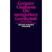 Die unregierbare Gesellschaft, Chamayou, Grégoire, Suhrkamp, EAN/ISBN-13: 9783518299982