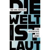 Die Welt ist laut, Kessler, Kai-Ove, Rowohlt Verlag, EAN/ISBN-13: 9783498003548