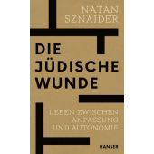 Die jüdische Wunde, Sznaider, Natan, Carl Hanser Verlag GmbH & Co.KG, EAN/ISBN-13: 9783446281318