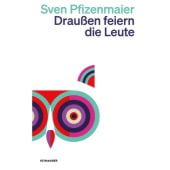 Draußen feiern die Leute, Pfizenmaier, Sven, Kein & Aber AG, EAN/ISBN-13: 9783036961668