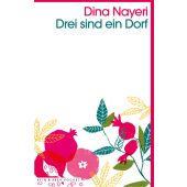 Drei sind ein Dorf, Nayeri, Dina, Kein & Aber AG, EAN/ISBN-13: 9783036961064