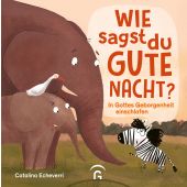 Wie sagst du Gute Nacht?, Echeverri, Catalina, Gütersloher Verlagshaus, EAN/ISBN-13: 9783579071909