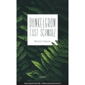 Dunkelgrün fast schwarz, Fallwickl, Mareike, FVA-Frankfurter Verlagsanstalt GmbH, EAN/ISBN-13: 9783627002480