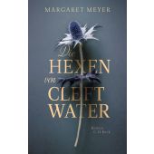 Die Hexen von Cleftwater, Meyer, Margaret, Verlag C. H. BECK oHG, EAN/ISBN-13: 9783406806865