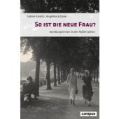 So ist die neue Frau?, Kienitz, Sabine/Schaser, Angelika, Campus Verlag, EAN/ISBN-13: 9783593518756