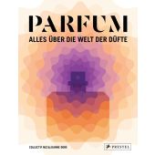 PARFUM: Alles über die Welt der Düfte, Collectif Nez/Doré, Jeanne, Prestel Verlag, EAN/ISBN-13: 9783791388168