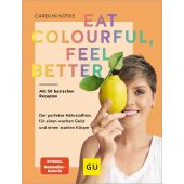 Eat colourful, feel better, Kotke, Carolin, Gräfe und Unzer, EAN/ISBN-13: 9783833891489