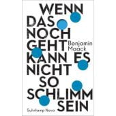 Wenn das noch geht, kann es nicht so schlimm sein, Maack, Benjamin, Suhrkamp, EAN/ISBN-13: 9783518470732