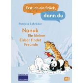 Erst ich ein Stück, dann du! - Nanuk - Ein kleiner Eisbär findet Freunde, Schröder, Patricia, cbj, EAN/ISBN-13: 9783570179475