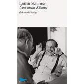 Über meine Künstler, Schirmer, Lothar, Schirmer/Mosel Verlag GmbH, EAN/ISBN-13: 9783829609012