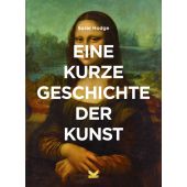 Eine kurze Geschichte der Kunst, Hodge, Susie, Laurence King, EAN/ISBN-13: 9783962440138