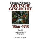 Deutsche Geschichte 1866-1918 Bd. 1: Arbeitswelt und Bürgergeist, Nipperdey, Thomas, EAN/ISBN-13: 9783406344534