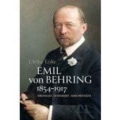 Emil von Behring 1854-1917, Enke, Ulrike, Wallstein Verlag, EAN/ISBN-13: 9783835355019