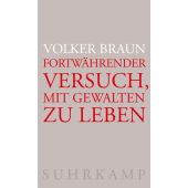 Fortwährender Versuch, mit Gewalten zu leben, Braun, Volker, Suhrkamp, EAN/ISBN-13: 9783518431610